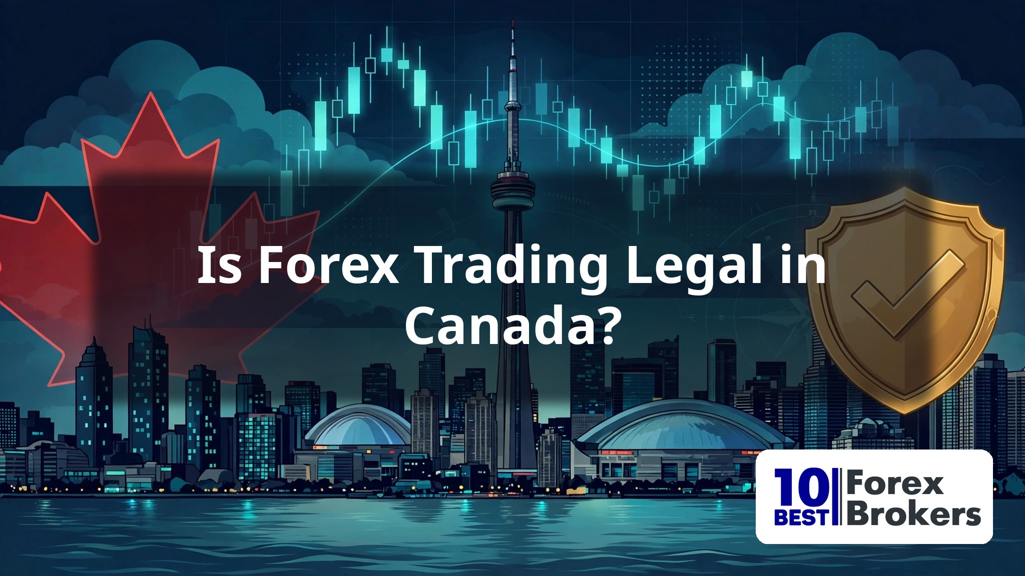 Is Forex Trading Legal in Canada? — Toronto skyline with forex chart and regulation shield